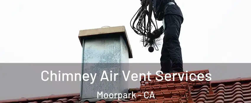  Chimney Air Vent Services Moorpark - CA