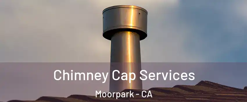 Chimney Cap Services Moorpark - CA