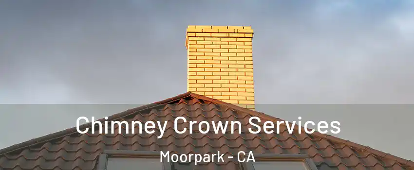 Chimney Crown Services Moorpark - CA