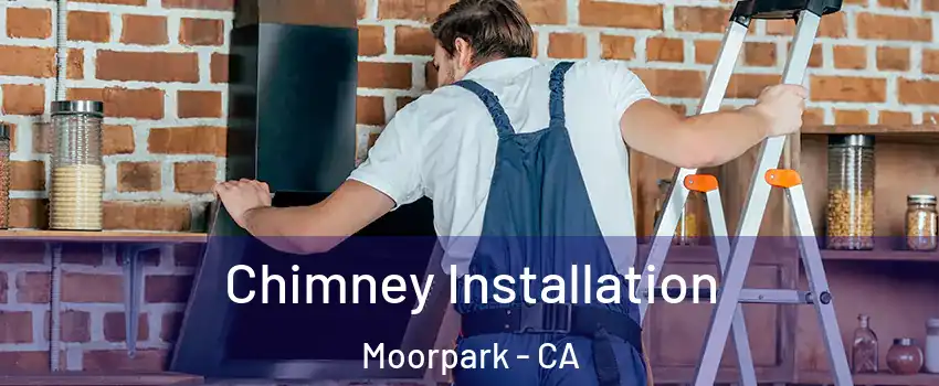  Chimney Installation Moorpark - CA