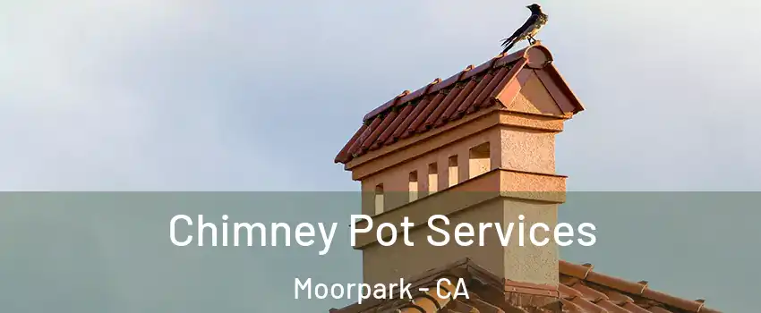  Chimney Pot Services Moorpark - CA