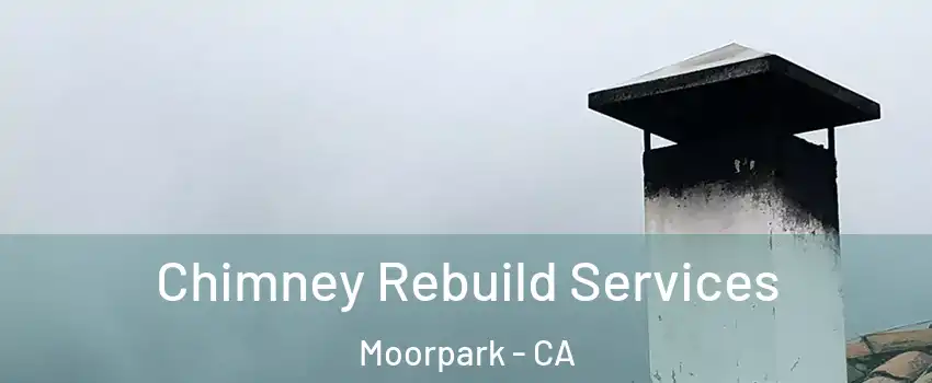  Chimney Rebuild Services Moorpark - CA