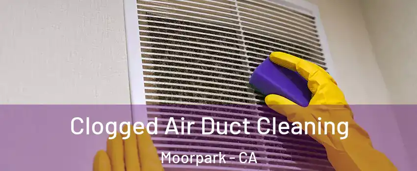  Clogged Air Duct Cleaning Moorpark - CA