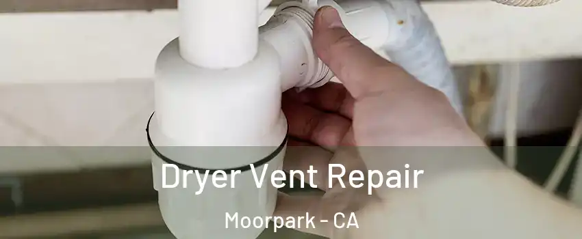  Dryer Vent Repair Moorpark - CA