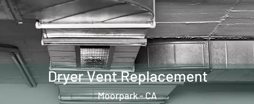  Dryer Vent Replacement Moorpark - CA