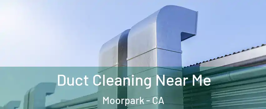  Duct Cleaning Near Me Moorpark - CA