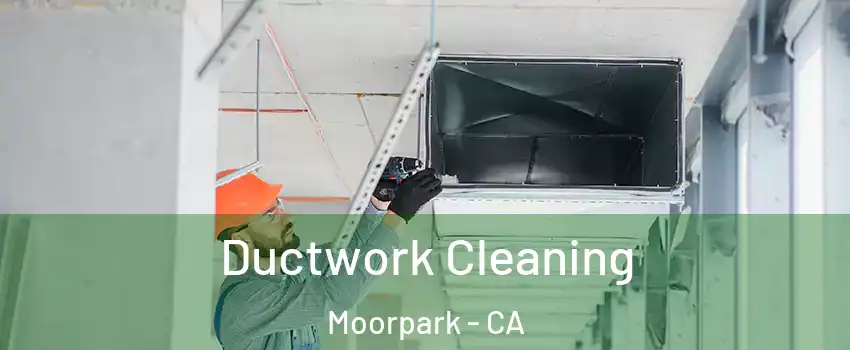  Ductwork Cleaning Moorpark - CA