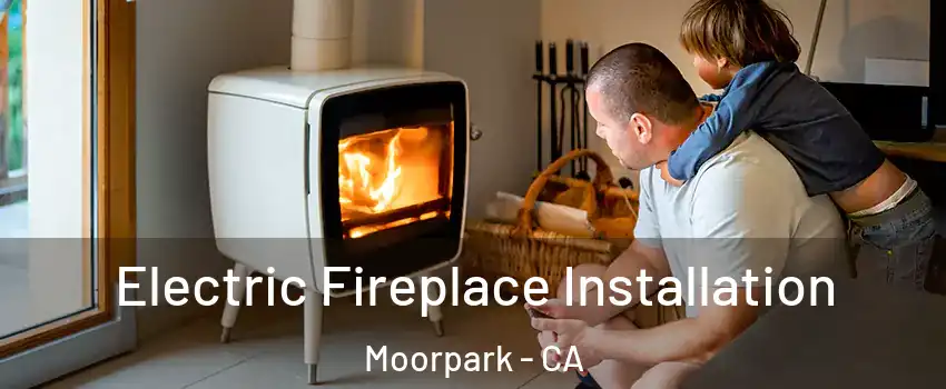  Electric Fireplace Installation Moorpark - CA