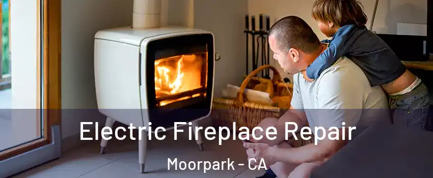  Electric Fireplace Repair Moorpark - CA