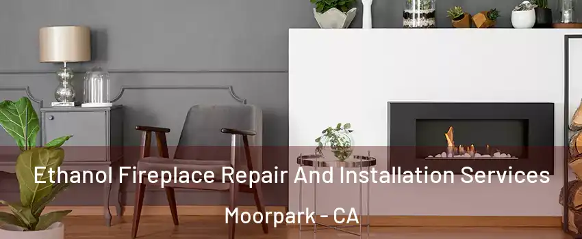  Ethanol Fireplace Repair And Installation Services Moorpark - CA