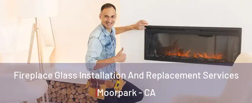  Fireplace Glass Installation And Replacement Services Moorpark - CA