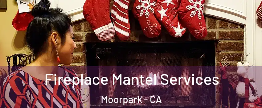  Fireplace Mantel Services Moorpark - CA