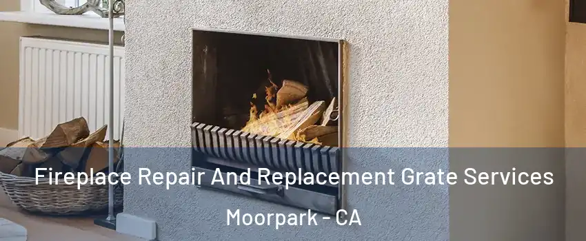  Fireplace Repair And Replacement Grate Services Moorpark - CA