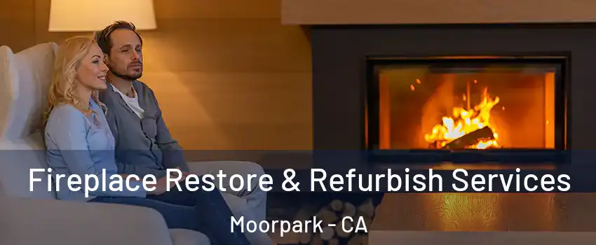  Fireplace Restore & Refurbish Services Moorpark - CA