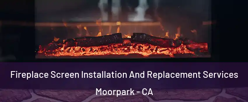  Fireplace Screen Installation And Replacement Services Moorpark - CA