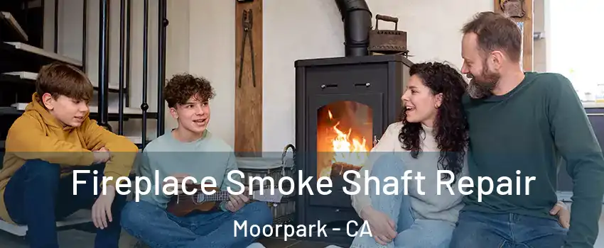  Fireplace Smoke Shaft Repair Moorpark - CA