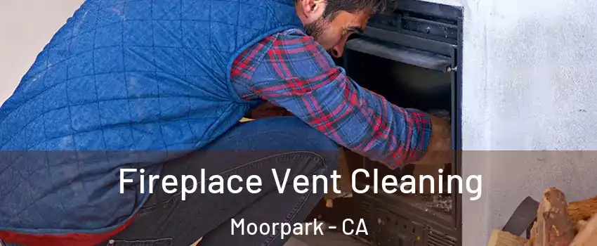  Fireplace Vent Cleaning Moorpark - CA