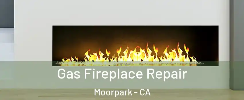  Gas Fireplace Repair Moorpark - CA