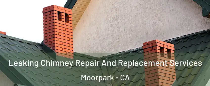  Leaking Chimney Repair And Replacement Services Moorpark - CA