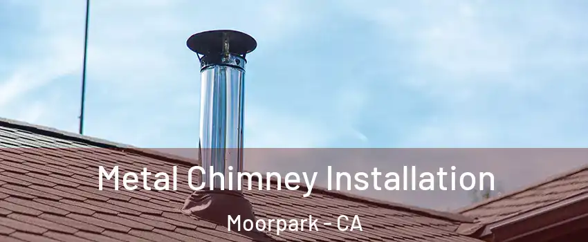  Metal Chimney Installation Moorpark - CA