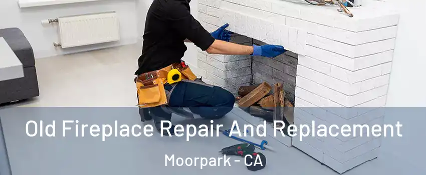  Old Fireplace Repair And Replacement Moorpark - CA