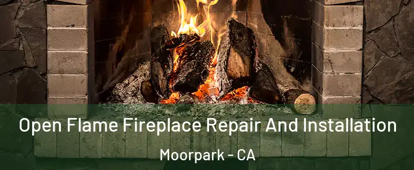  Open Flame Fireplace Repair And Installation Moorpark - CA