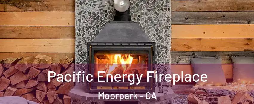  Pacific Energy Fireplace Moorpark - CA