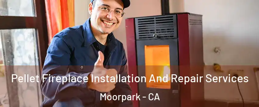  Pellet Fireplace Installation And Repair Services Moorpark - CA