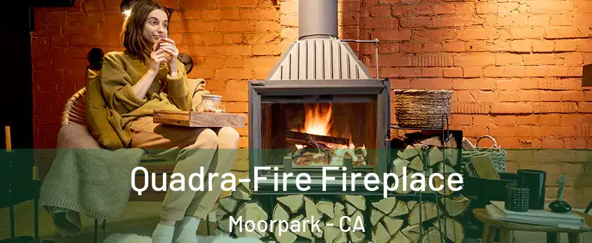  Quadra-Fire Fireplace Moorpark - CA