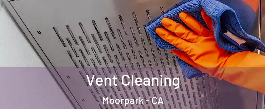  Vent Cleaning Moorpark - CA