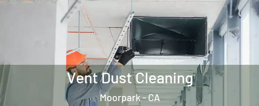  Vent Dust Cleaning Moorpark - CA