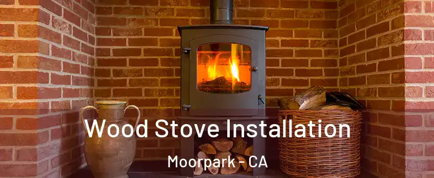  Wood Stove Installation Moorpark - CA