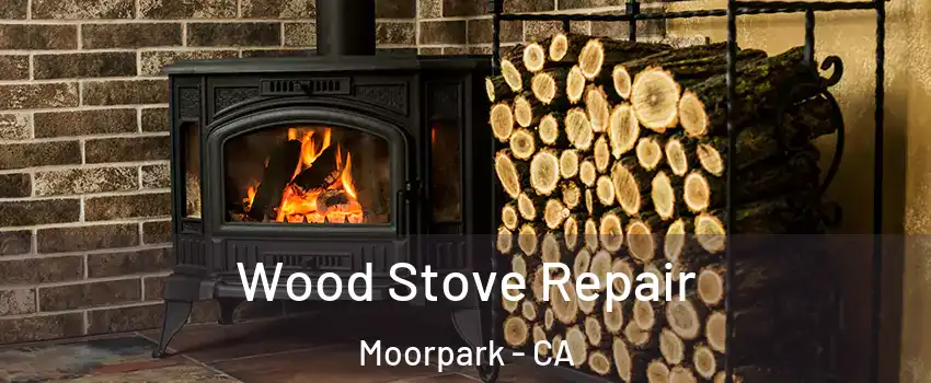  Wood Stove Repair Moorpark - CA